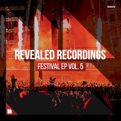 Revealed Recordings Presents Revealed Festival EP Vol. 5