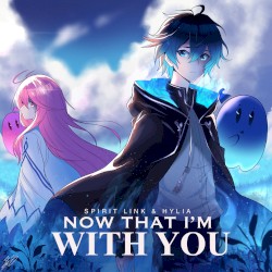 Now That I’m With You