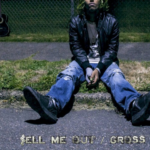 $ell Me Out/Gross