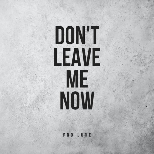 Don’t Leave Me Now
