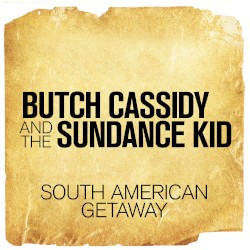 South American Getaway (From "Butch Cassidy and the Sundance Kid")