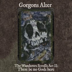 The Wanderer's Scrolls Act II: There Be No God's Here