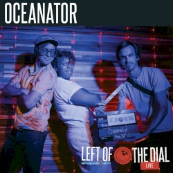 Oceanator on Left of the Dial Live