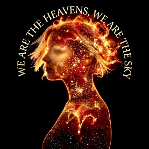 We Are the Heavens, We Are the Sky