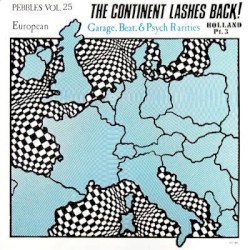 Pebbles, Volume 25: The Continent Lashes Back! European Garage, Beat, & Psych Rarities: Holland, Pt. 3