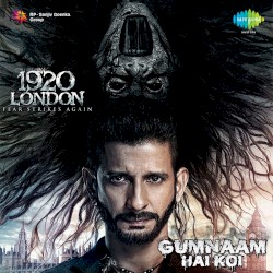 Gumnaam Hai Koi (From "1920 London")