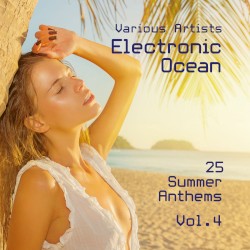 Electronic Ocean: 25 Summer Anthems, Vol. 4