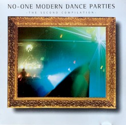 No-One Modern Dance Parties: The Second Compilation