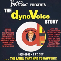 Bob Crewe Presents The DynoVoice Story: The Label That Had to Happen 1965-68