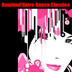 Remixed Retro Dance Classics