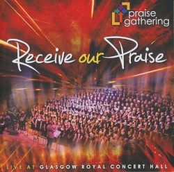 Receive Our Praise: Praise Gathering ’08