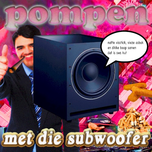 Pompen Met Die Subwoofer