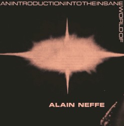 An Introduction Into the Insane World of Alain Neffe