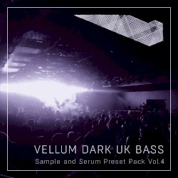 Dark UK Bass Sample & Serum Preset Pack Vol. 4