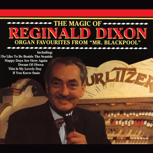 The Magic of Reginald Dixon