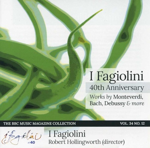 BBC Music, Volume 34, Number 12: I Fagiolini 40th Anniversary