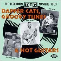 The Legendary Dig Masters Volume 3: Dapper Cats, Groovy Tunes & Hot Guitars