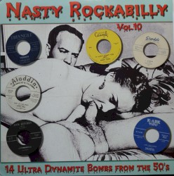 Nasty Rockabilly, Vol.10: 14 Ultra Dynamite Bombs From the 50’s