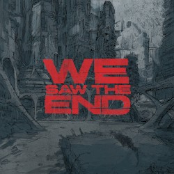 We Saw the End