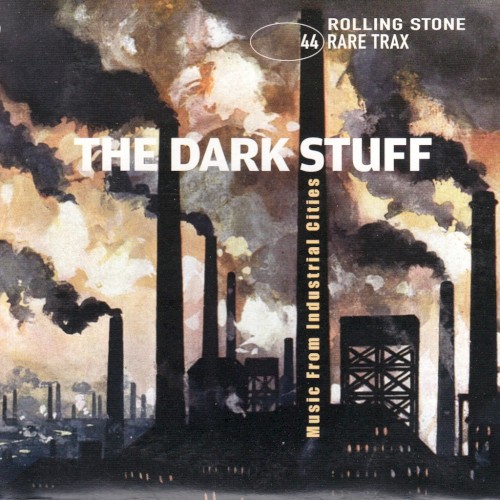 Rolling Stone: Rare Trax, Volume 44: The Dark Stuff: Music From Industrial Cities