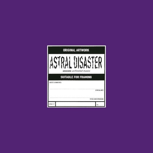 Astral Disaster Sessions Un/Finished Musics