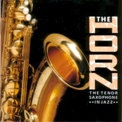 The Horn (The Tenor Saxophone in Jazz)