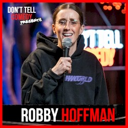 Don’t Tell Comedy Presents: Robby Hoffman