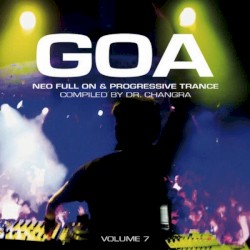 Goa - Neo Full On & Progressive Trance Volume 7