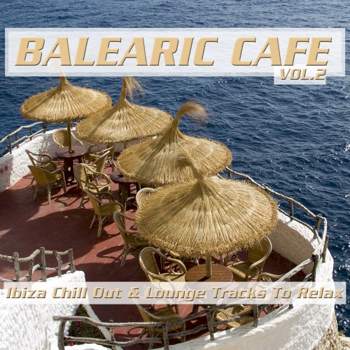 Balearic Café, Vol. 2 (Ibiza Chill Out & Lounge Tracks to Relax)