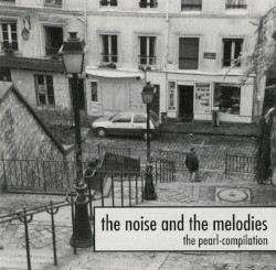 The Noise and the Melodies: The Pearl-Compilation