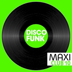 Maxi Club Disco Funk, Vol. 10 (Les maxis et club mix des titres disco funk)