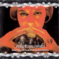 Artificial Faces: Mutant Freak-a-Delic Sounds for the Now Psych Generation