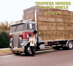 Truckers, Kickers, Cowboy Angels – The Blissed‐Out Birth of Country Rock, Volume 4: 1971