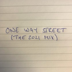 One Way Street (The 2021 Mix)