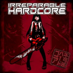 IRREPARABLE HARDCORE