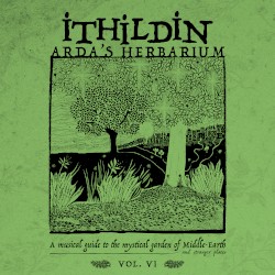 Arda's Herbarium: A Musical Guide to the Mystical Garden of Middle-Earth and Stranger Places - Vol. VI