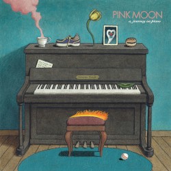 Pink Moon, A Journey on Piano