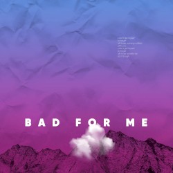 Bad for Me