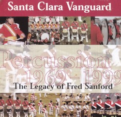 History of Santa Clara Vanguard Percussion 1969 - 1999: The Legacy of Fred Sanford