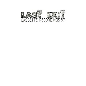 Last Exit Cassette Recordings '87