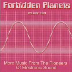 Forbidden Planets, Volume Two: More Music From the Pioneers of Electronic Sound