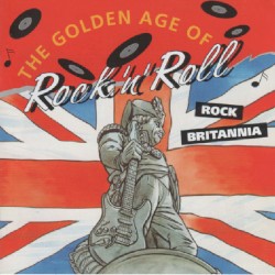 The Golden Age of Rock ’n’ Roll: Rock Britannia