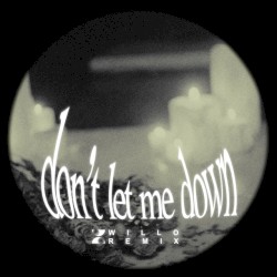 Don’t Let Me Down (Willo remix)