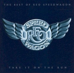 Take It on the Run: The Best of REO Speedwagon