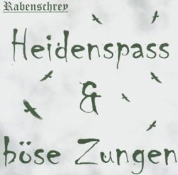 Heidenspass und böse Zungen