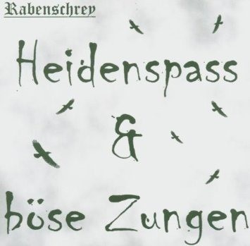 Heidenspass und böse Zungen