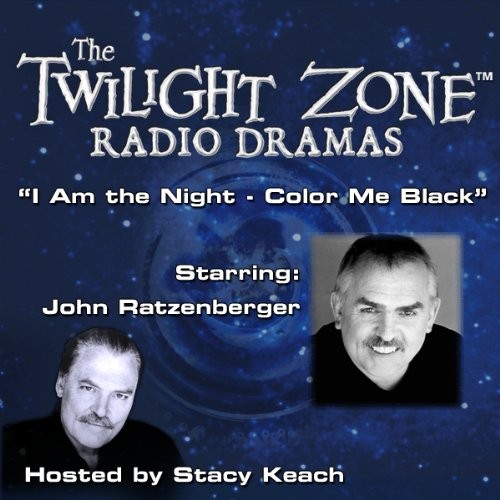 The Twilight Zone Radio Dramas, "I Am the Night, Color Me Black"