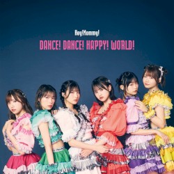 DANCE! DANCE! HAPPY! WORLD!