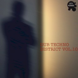 Dub Techno District, Vol. 10