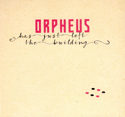 Orpheus Has Just Left the Building